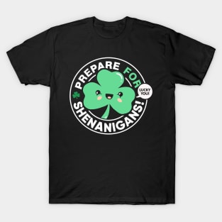 Prepare for Shenanigans, Cute St Patrick's Day Shamrock T-Shirt